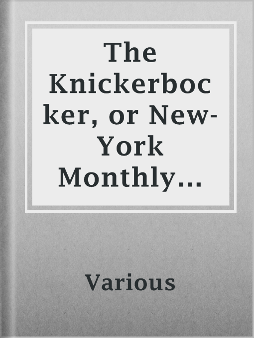 Title details for The Knickerbocker, or New-York Monthly Magazine, February 1844 by Various - Available